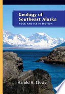 Geology of Southeast Alaska: Rock and Ice in Motion