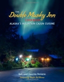 Double Musky Inn Cookbook: Alaska's Mountain Cajun Cuisine