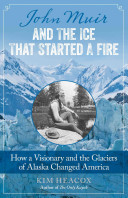 John Muir and the Ice That Started a Fire: How a Visionary