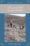 More Than Petticoats: Remarkable Alaska Women
