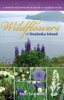 Wildflowers of Unalaska: A Guide to the Flowering Plants 2/E