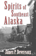Spirits of Southeast Alaska: The History & Hauntings of Alas