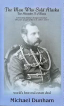 Man Who Sold Alaska:  Tsar Alexander II of Russia