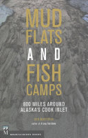 Mudflats and Fish Camps: 800 Miles Around Alaska's Cook Inle
