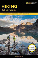 Hiking Alaska 3/E: A Guide to Alaska's Greatest Hiking Adven