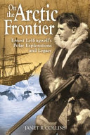 On the Arctic Frontier: Ernest Leffingwell's Polar Explorati