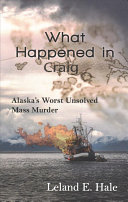 What Happened in Craig: Alaska's Worst Unsolved Mass Murder