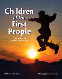 Children of the First People: Fresh Voices of Alaska's Nat