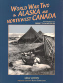 World War Two in Alaska and Northwest Canada