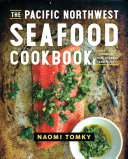 Pacific Northwest Seafood Cookbook: Salmon, Crab