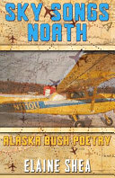 Sky Songs North: Alaska Bush Poetry