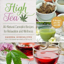 High Tea: All-Natural Cannabis Recipes for Relaxation