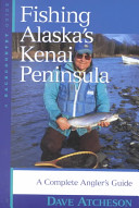 Fishing Alaska's Kenai Peninsula: A Complete Angler's Guide
