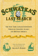 Schwatka's Last Search: The New York Ledger Expedition 2/E