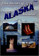 True Secrets of Alaska Revealed!
