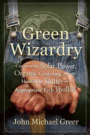 Green Wizardry: Conservation, Solar Power, Organic Gardening