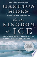 In the Kingdom of Ice: The Grand and Terrible Polar Voyage