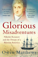 Glorious Misadventures: Nikolai Rezanov and the Dream