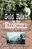Gold Rush in the Klondike: A Woman's Journey in 1898 - 1899