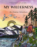 My Wilderness: An Alaskan Adventure