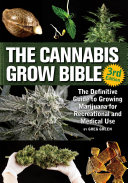Cannabis Grow Bible: The Definitive Guide 3/E