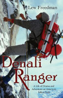 Denali Ranger: A Life of Drama and Adventure on America's Ta