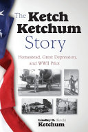 Ketch Ketchum Story: Homestead, Great Depression and WWII