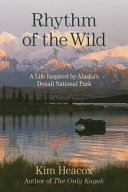 Rhythm of the Wild: A Life Inspired by Alaska's Denali Natio