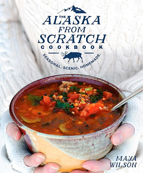 Alaska from Scratch Cookbook: Seasonal. Scenic. Homemade. - Image 2