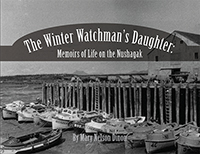 Winter Watchman's Daughter: Memoirs of Life on the Nushagak